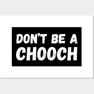 Don't Be A Chooch funny Posters and Art
